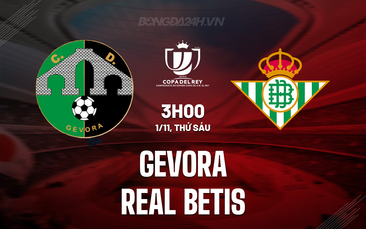 Gã khổng lồ La Liga Real Betis thách thức đội bóng nghiệp dư Gevora tại Cúp Nhà vua Tây Ban Nha