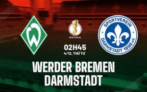 1 nhan dinh bong da du doan werder bremen vs darmstadt cup quoc gia duc hom nay 2711042624